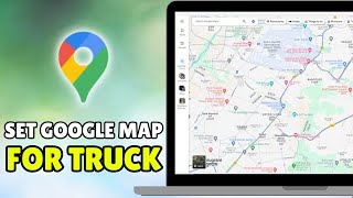How To Set Google Maps For Trucks - Full Guide