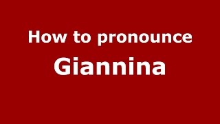 How to pronounce Giannina
