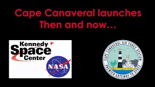 Launches at Cape Canaveral - Then and Now
