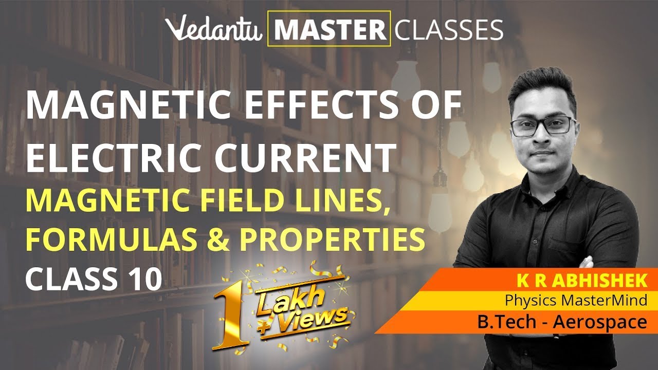 Magnetic Effects of Electric Current | CBSE Class 10 Physics | Magnetic Field Formulas & Properties