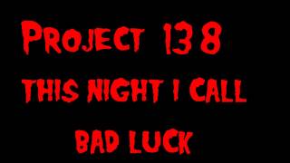 Project 138 - This Night I Call Bad Luck (Mister Monster Cover)