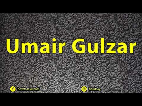 How To Pronounce Umair Gulzar