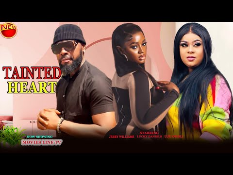 TAINTED HEART STARRING LUCHY DONALD|UJU OKOLI|JERRY WILLIAMS 2023 LATEST TRENDING MOVIE.