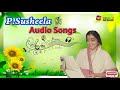 P Susheela Evergreen Full Audio Song Tamil Mega Hit Full Song Entertainment Best Song