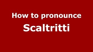 How to pronounce Scaltritti