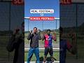 REAL FOOTBALL Vs SCHOOL FOOTBALL