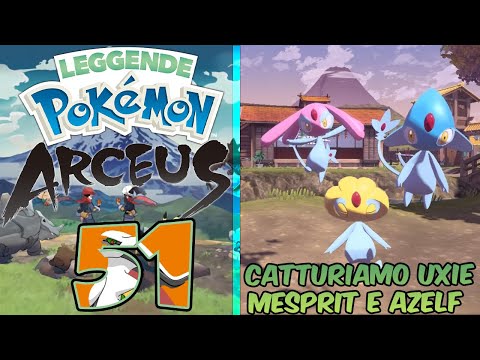 Catturiamo Mesprit Azelf e Uxie  - Gameplay Leggende Pokemon Arceus ITA - Parte 51