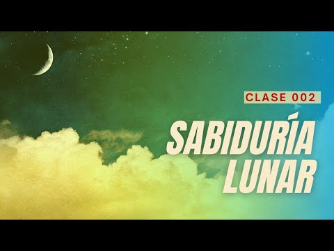Clase 002 -  Sabiduría Lunar