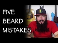 5 Beard Mistakes