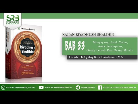 Riyadhus Shalihin Bab 33 - Ust. Dr. Syafiq Riza Basalamah, M.A
