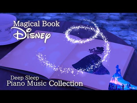 Disney Magical Book Piano Music Collection for Deep Sleep and Soothing (No Mid-roll Ads)