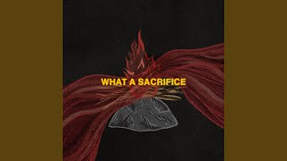 What A Sacrifice