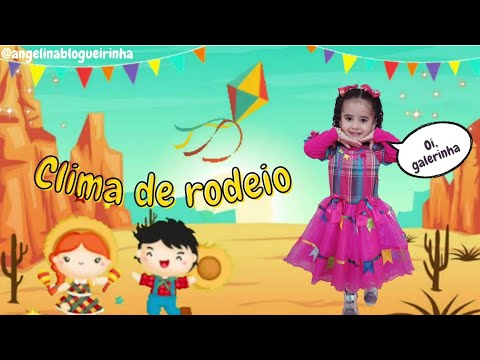 Clima de rodeio (Alô galera de cowboy) - Festa junina @angelinablogueirinha