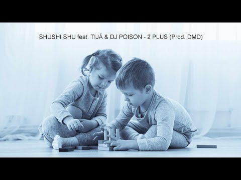 Shushi Shu feat.Tijă & Dj Poison - 2 plus (prod. DMD Beats)