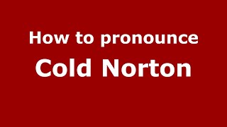How to pronounce Cold Norton