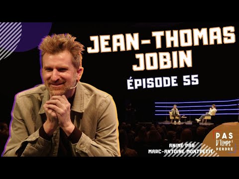 Pas D'Temps À Perdre - Épisode 55 - Jean-Thomas Jobin