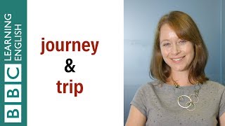 Journey and trip: What's the difference? - English In A Minute
