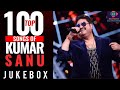 KUMAR SANU BEST 100 SONGS TOP 100 SONGS OF KUMAR SANU JUKEBOX KUMAR SANU