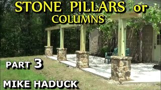 How I build stone pillars or columns (part 3 of 3) Mike Haduck