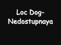 Loc Dog-Nedostupnaya 