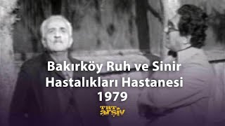 Bakırköy Ruh ve Sinir Hastalıkları Hastanesi (1979) | TRT Arşiv