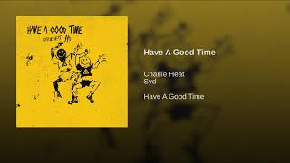 Charlie Heat - Have A Good Time Charlie Heat - Have A Good Time