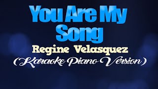 YOU ARE MY SONG - Regine Velasquez (KARAOKE PIANO VERSION)