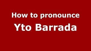 How to pronounce Yto Barrada