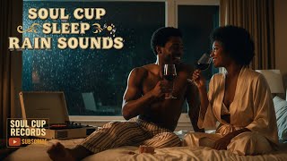 🌧️ Soul Cup Sleep – R&B RainSounds | Quiet Storm Slow Jams for Deep Sleep #SoulCupRecords #RnBSleep