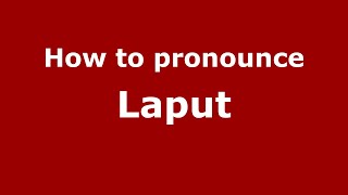 How to pronounce Laput