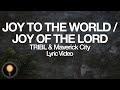 Joy to the World / Joy of the Lord - Maverick City Music | TRIBL (Lyrics)