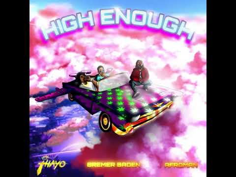 BREMER BADEN - High Enough (ft. Afroman & King Thayo) [Official Audio]