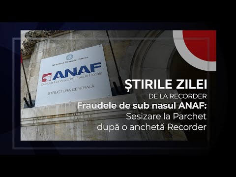 13 OCTOMBRIE 2025. Fraudele de sub nasul ANAF: sesizare la Parchet după o anchetă Recorder
