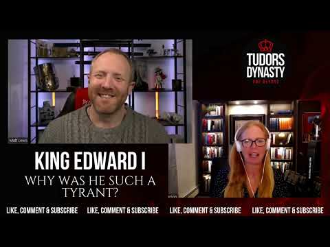 King Edward I: Why Was He Such a Tyrant?