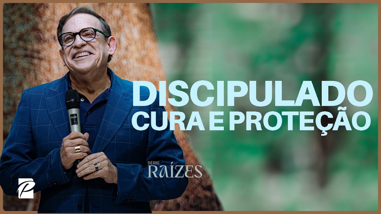 Série: Raízes | Discipulado: Cura e Proteção // Abe Huber