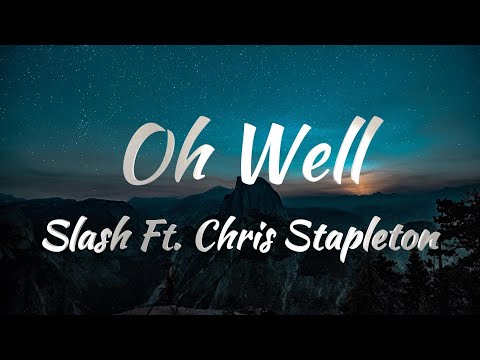 Slash Ft. Chris Stapleton - Oh Well (Lyrics)