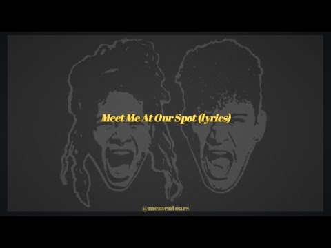 meet me at our spot - the anxiety, willow, tyler cole (lyrics)