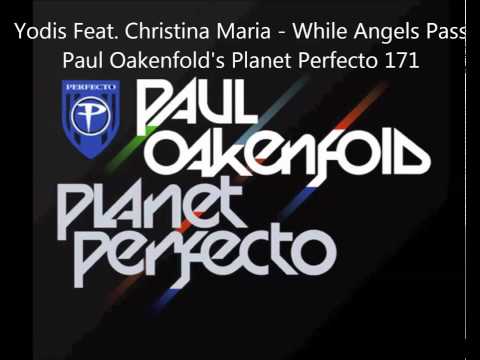 DJ Yodis Feat. Christina Maria - While Angels Pass @ Planet Perfecto Radio 171 By Paul