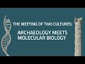The Meeting of Two Cultures: Archaeology meets Molecular Biology (Akademimøte)
