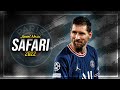 Lionel Messi : Serena - Safari | skills and goals | HD | 2022