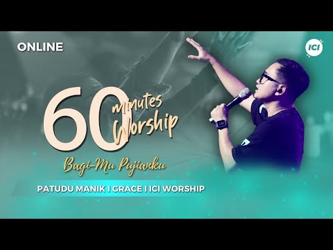 60 MINUTES WORSHIP - BAGIMU PUJIANKU feat PATUDU MANIK