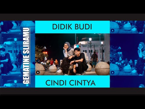 GEMATINE SLIRAMU || DIDIK BUDI & CINDI CINTYA