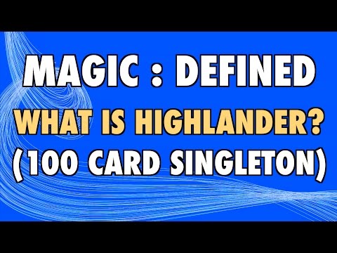 MTG - Magic Defined - Highlander: What is Highlander (100 Card Singleton) Magic: The Gathering?