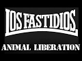 LOS FASTIDIOS-Animal Liberation- 