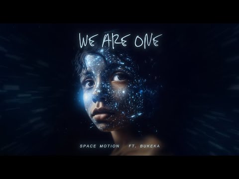 Space Motion - We Are One ft. Bukeka (Official Music Video)