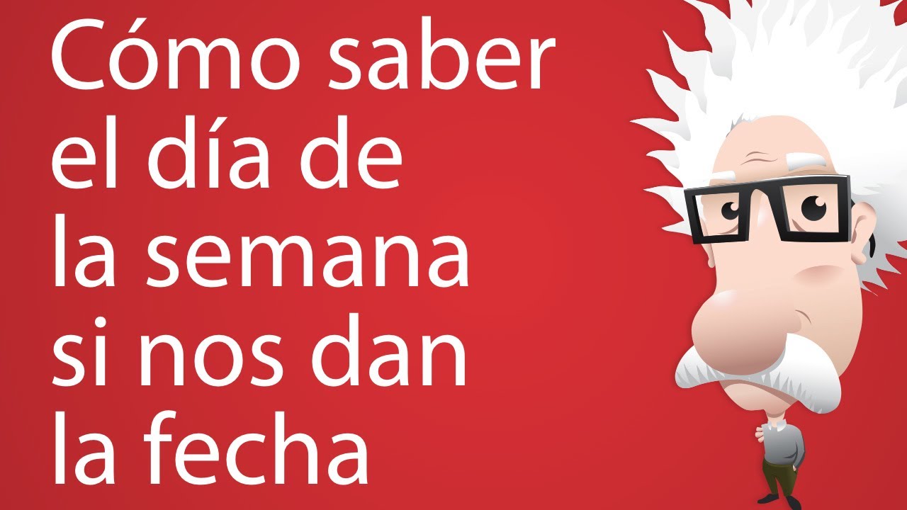 Cómo saber el día de la semana si nos dan la fecha
