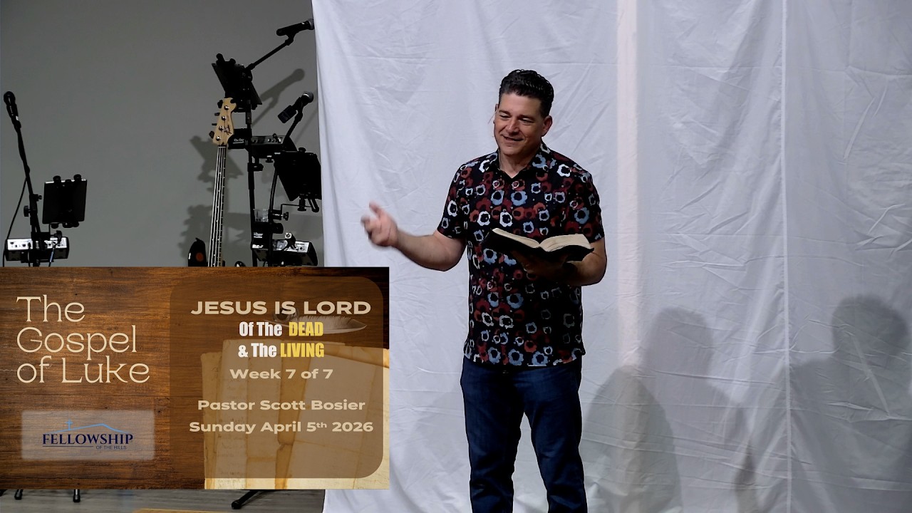 4/05 - Sunday Service - Pastor Scott Bosier - JESUS IS LORD Of The DEAD & The LIVING
