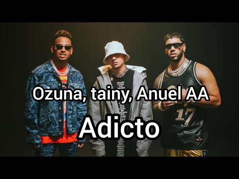 Tainy , Anuel AA , ozuna - Adicto
