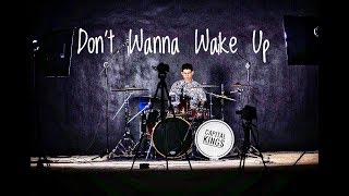 Capital Kings - Don&#39;t Wanna Wake Up (Drum Cover)