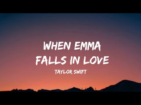 Taylor Swift - When Emma Falls in Love (lyrics)